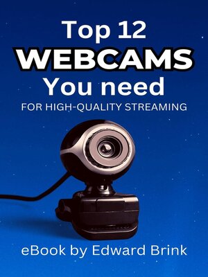 cover image of The Top 12 Webcams You Need for High-Quality Streaming